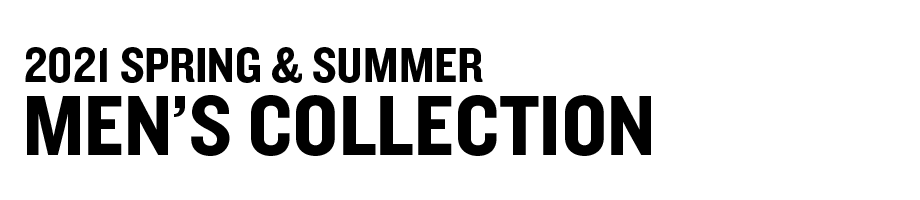 2021 SPRING & SUMMER COLLECTION
