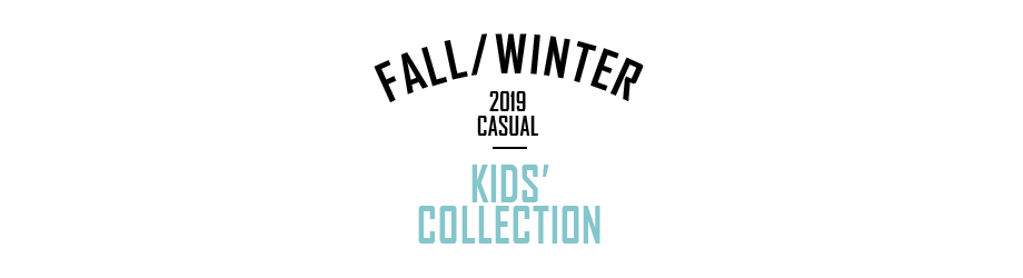 2019 FALL & WINTER KIDS' COLLECTION