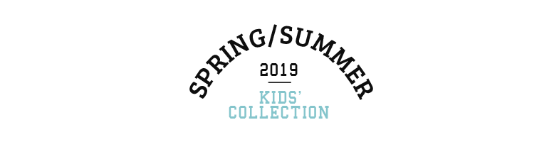 2019 SPRING & SUMMER KIDS' COLLECTION